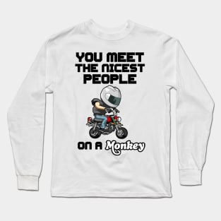 You meet the nicest people on a monkey Long Sleeve T-Shirt